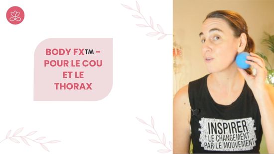9. Body Fx™️ - Pour le cou et le thorax avec Mireille Martel